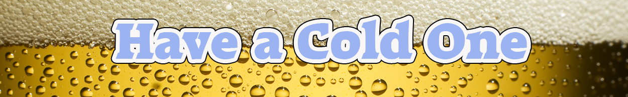 Have A Cold One
